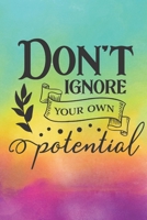 Don't Ignore Your Own Potential: Lined Journal/Notebook | With Motivational Quotes In Each Page | Amazing Present For A Loved One. B083XVDTB1 Book Cover