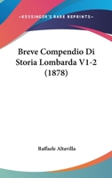 Breve Compendio Di Storia Lombarda V1-2 (1878) 1166750523 Book Cover