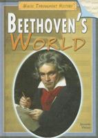 Beethoven's World (Music Throughout History) 1404207244 Book Cover