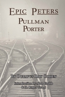 Epic Peters, Pullman Porter 0983533946 Book Cover