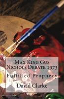 Max King Gus Nichols Debate 1973: Fulfilled Prophecy 1540378756 Book Cover