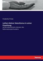 Luthers kleiner Katechismus in seiner Einwirkung 3744675068 Book Cover