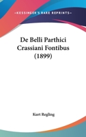 De Belli Parthici Crassiani Fontibus (1899) 1247604497 Book Cover