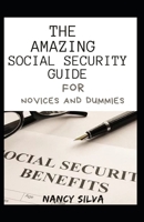 The Amazing Social Security Guide For Novices And Dummies null Book Cover