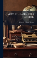 Mittheilungen Ã1/4ber Goethe. (German Edition) 1024644529 Book Cover