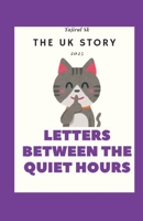 THE UK STORY: Letters Between the Quiet Hours (The Story of the UK, books) B0G7L7F8H1 Book Cover