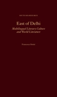 East of Delhi: Multilingual Literary Culture and World Literature 0197658296 Book Cover