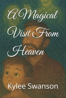 A Magical Visit From Heaven B0G4X5HKVZ Book Cover