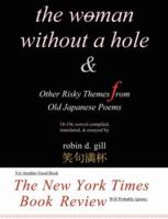 The Woman Without a Hole - & other risky themes from old japanese poems 0974261882 Book Cover