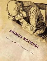 Animus Nocendi: Intent to Harm 1500906093 Book Cover
