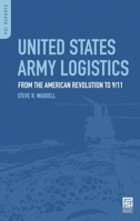 United States Army Logistics: From the American Revolution to 9/11 0313354553 Book Cover