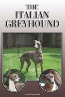 The Italian Greyhound: A Complete and Comprehensive Owners Guide to: Buying, Owning, Health, Grooming, Training, Obedience, Understanding and Caring for Your Italian Greyhound 1093633379 Book Cover