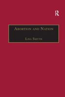 Abortion And Nation: The Politics Of Reproduction In Contemporary Ireland 1138264377 Book Cover