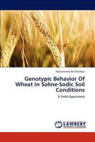 Genotypic Behavior Of Wheat In Saline-Sodic Soil Conditions: A Field Experiment 3659106747 Book Cover