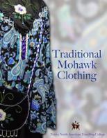 Traditional Mohawk Clothing 1542905540 Book Cover