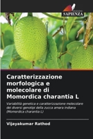 Caratterizzazione morfologica e molecolare di Momordica charantia L: Variabilità genetica e caratterizzazione molecolare dei diversi genotipi della ... (Momordica charantia L) 6202757205 Book Cover