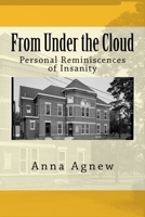 From Under The Cloud: Or Personal Reminisences Of Insanity 1016194129 Book Cover
