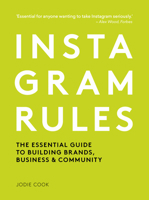 Instagram Rules: The Essential Guide to Building Brands, Business and Community 0711251762 Book Cover