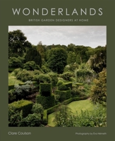 Wonder Lands: The Stunning Private Gardens of the UK’s Leading Landscape Designers 1784887943 Book Cover