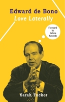 Edward de Bono: Love Laterally 1913641465 Book Cover