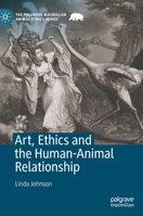 Art, Ethics and the Human-Animal Relationship 3030788326 Book Cover