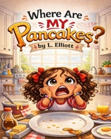 Where Are My Pancakes? B0GR6BVVNM Book Cover