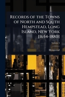 Records of the Towns of North and South Hempstead, Long Island, New York [1654-1880], Volume 4 114865951X Book Cover