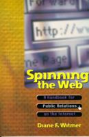 Spinning the Web: A Handbook for Public Relations on the Internet 032107713X Book Cover