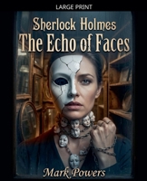 Sherlock Holmes - The Echo of Faces (Sherlock Holmes - Mirror of Justice) B0H5ZKD7PL Book Cover