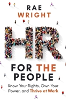 HR FOR THE PEOPLE: Know Your Rights, Own Your Power, and Thrive at Work B0FMYZPQC6 Book Cover