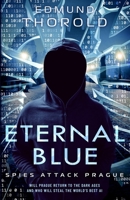 Eternal Blue: Spies Attack Prague 1739564308 Book Cover