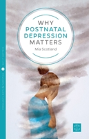 Why Perinatal Depression Matters 1780665601 Book Cover