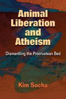 Animal Liberation and Atheism 0988493810 Book Cover