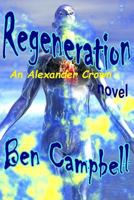 Regeneration (Alexander Crown Novel, #3) 1475244606 Book Cover