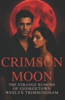 Crimson Moon: The Strange Rumors of Georgetown 1069109061 Book Cover