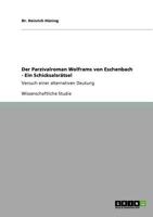 Der Parzivalroman Wolframs Von Eschenbach. Ein Schicksalsratsel 3640708822 Book Cover