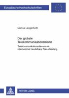 Der Globale Telekommunikationsmarkt: Telekommunikationsdienste ALS International Handelbare Dienstleistung 3631358725 Book Cover