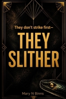 They Don’t Strike First—They Slither B0HGY8R3F3 Book Cover