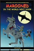 Marooned in the World Next Door: Book One in The Hole in the Universe Saga B0BWVBVVBX Book Cover