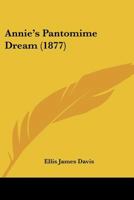 Annie's Pantomime Dream 1436778948 Book Cover