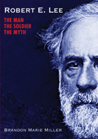 Robert E. Lee: The Man, the Soldier, the Myth 1629799106 Book Cover