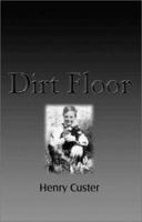 Dirt Floor 1592860842 Book Cover