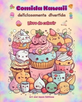 Comida Kawaii deliciosamente divertida Livro de colorir Desenhos kawaii fofos para amantes de comida: Imagens gastronômicas de arte kawaii para relaxa B0CP8DSDMW Book Cover