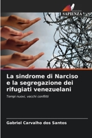 La sindrome di Narciso e la segregazione dei rifugiati venezuelani: Tempi nuovi, vecchi conflitti 6206357228 Book Cover