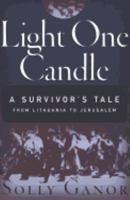 Light One Candle: A Survivor's Tale from Lithuania to Jerusalem 0997863226 Book Cover