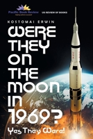 Were They on the Moon in 1969 ?: Yes They Were 1796032948 Book Cover