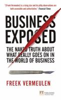 Business Exposed: The Naked Truth about What Really Goes on in the World of Business 0273732927 Book Cover