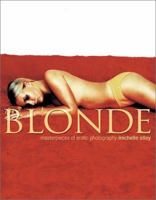 Blonde: Masterpieces of Erotic Photography 1560254173 Book Cover