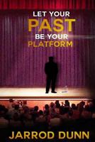 Let Your Past Be Your Platform 1941749631 Book Cover