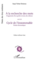 À la recherche des mots suivi de Cycle de l’innommable: Fragments d’un poète revenu du silence/Poésie dramatique (Poètes Des Cinq Continents) (French Edition) 2336587548 Book Cover